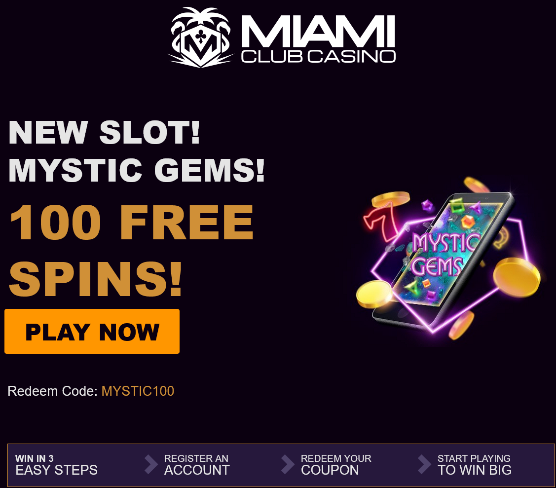 Miami Club Mystic Gems 100
                                        Spins